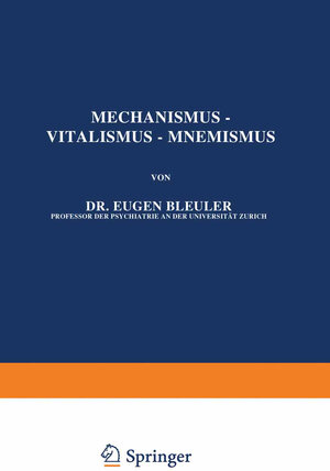 Buchcover Mechanismus — Vitalismus — Mnemismus | Eugen Bleuler | EAN 9783642888533 | ISBN 3-642-88853-4 | ISBN 978-3-642-88853-3