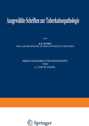 Buchcover Ausgewählte Schriften zur Tuberkulosepathologie | K.E. Ranke | EAN 9783642889417 | ISBN 3-642-88941-7 | ISBN 978-3-642-88941-7