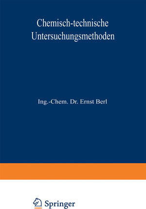 Buchcover Chemisch-technische Untersuchungsmethoden | Berl Lunge | EAN 9783642889868 | ISBN 3-642-88986-7 | ISBN 978-3-642-88986-8