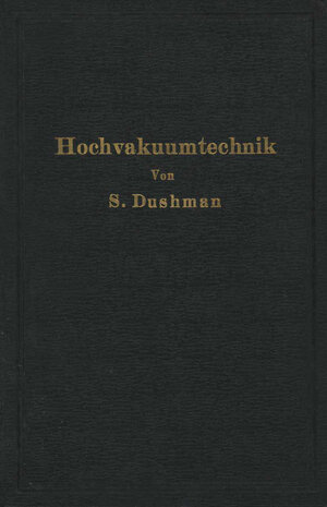 Buchcover Die Grundlagen der Hochvakuumtechnik | Saul Dushman | EAN 9783642892530 | ISBN 3-642-89253-1 | ISBN 978-3-642-89253-0