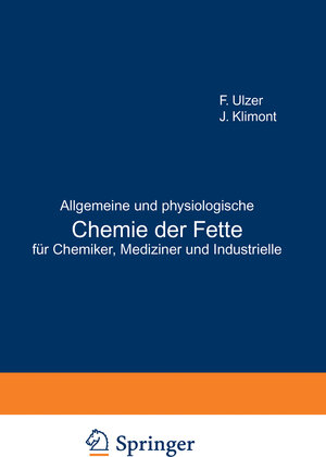 Buchcover Allgemeine und physiologische Chemie der Fette für Chemiker, Mediziner und Industrielle | F. Ulzer | EAN 9783642893490 | ISBN 3-642-89349-X | ISBN 978-3-642-89349-0