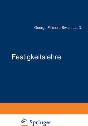 Buchcover Festigkeitslehre | George Fillmore Swain | EAN 9783642894022 | ISBN 3-642-89402-X | ISBN 978-3-642-89402-2