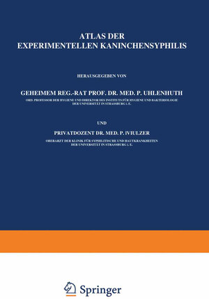 Buchcover Atlas der Experimentellen Kaninchensyphilis | P. Uhlenhuth | EAN 9783642894084 | ISBN 3-642-89408-9 | ISBN 978-3-642-89408-4
