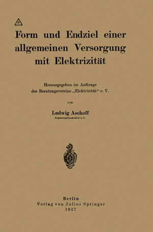 Buchcover Form und Endziel einer allgemeinen Versorgung mit Elektrizität | Ludwig Aschoff | EAN 9783642895067 | ISBN 3-642-89506-9 | ISBN 978-3-642-89506-7