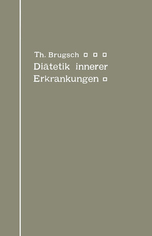 Buchcover Diätetik innerer Erkrankungen | Theodor Brugsch | EAN 9783642895807 | ISBN 3-642-89580-8 | ISBN 978-3-642-89580-7