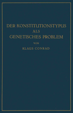 Buchcover Der Konstitutionstypus als genetisches Problem | Klaus Conrad | EAN 9783642896095 | ISBN 3-642-89609-X | ISBN 978-3-642-89609-5