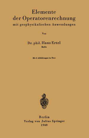 Buchcover Elemente der Operatorenrechnung mit geophysikalischen Anwendungen | Hans Ertel | EAN 9783642896583 | ISBN 3-642-89658-8 | ISBN 978-3-642-89658-3