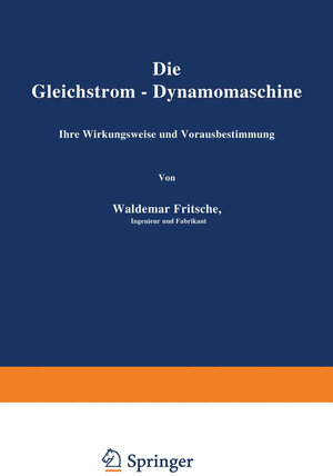 Buchcover Die Gleichstrom-Dynamomaschine | Waldemar Fritsche | EAN 9783642897184 | ISBN 3-642-89718-5 | ISBN 978-3-642-89718-4
