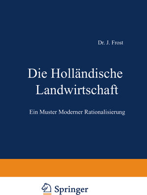 Buchcover Die Holländische Landwirtschaft | J. Frost | EAN 9783642897207 | ISBN 3-642-89720-7 | ISBN 978-3-642-89720-7