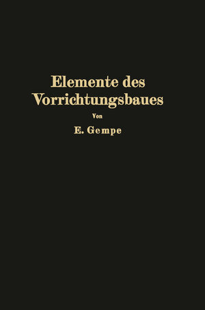 Buchcover Elemente des Vorrichtungsbaues | E. Gempe | EAN 9783642897412 | ISBN 3-642-89741-X | ISBN 978-3-642-89741-2