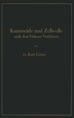 Buchcover Kunstseide und Zellwolle nach dem Viskose-Verfahren | Kurt Götze | EAN 9783642897689 | ISBN 3-642-89768-1 | ISBN 978-3-642-89768-9
