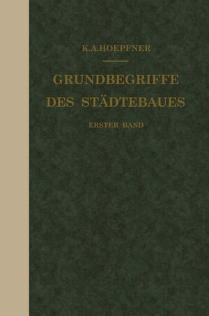 Buchcover Grundbegriffe des Städtebaues | K. A. Hoepfner | EAN 9783642898587 | ISBN 3-642-89858-0 | ISBN 978-3-642-89858-7