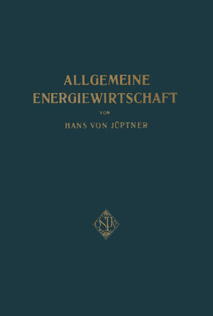 Buchcover Allgemeine Energiewirtschaft | Hans von Jüpter | EAN 9783642899164 | ISBN 3-642-89916-1 | ISBN 978-3-642-89916-4