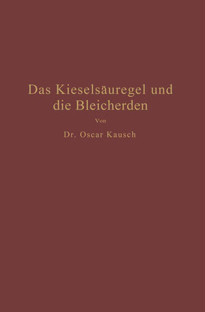 Buchcover Das Kieselsäuregel und die Bleicherden | Oscar Kausch | EAN 9783642899348 | ISBN 3-642-89934-X | ISBN 978-3-642-89934-8