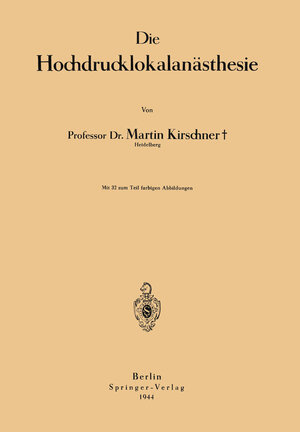 Buchcover Die Hochdrucklokalanästhesie | Martin Kirschner | EAN 9783642899454 | ISBN 3-642-89945-5 | ISBN 978-3-642-89945-4