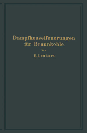 Buchcover Dampfkesselfeuerungen für Braunkohle | E. Lenhart | EAN 9783642900327 | ISBN 3-642-90032-1 | ISBN 978-3-642-90032-7