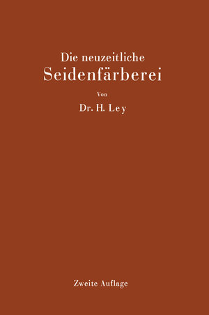Buchcover Die neuzeitliche Seidenfärberei | Hermann Ley | EAN 9783642900426 | ISBN 3-642-90042-9 | ISBN 978-3-642-90042-6