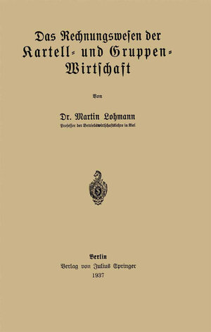 Buchcover Das Rechnungswesen der Kartell- und Gruppen-Wirtschaft | Martin Lohmann | EAN 9783642900570 | ISBN 3-642-90057-7 | ISBN 978-3-642-90057-0