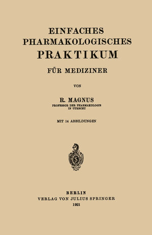 Buchcover Einfaches Pharmakologisches Praktikum für Mediziner | R. Magnus | EAN 9783642900709 | ISBN 3-642-90070-4 | ISBN 978-3-642-90070-9