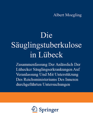 Buchcover Die Säuglingstuberkulose in Lübeck | Albert Moegling | EAN 9783642901560 | ISBN 3-642-90156-5 | ISBN 978-3-642-90156-0