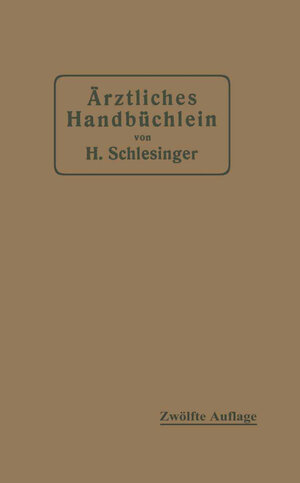 Buchcover Ärztliches Handbüchlein für hygienisch-diätetische, hydrotherapeutische mechanische und andere Verordnungen | Hermann Schlesinger | EAN 9783642903564 | ISBN 3-642-90356-8 | ISBN 978-3-642-90356-4