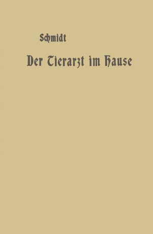 Buchcover Der Tierarzt im Hause | A. Schmidt | EAN 9783642903601 | ISBN 3-642-90360-6 | ISBN 978-3-642-90360-1