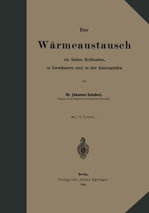 Buchcover Der Wärmeaustausch im festen Erdboden, in Gewässern und in der Atmosphäre | Johannes Schubert | EAN 9783642903809 | ISBN 3-642-90380-0 | ISBN 978-3-642-90380-9