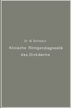 Buchcover Klinische Röntgendiagnostik des Dickdarms und ihre physiologischen Grundlagen | Gottwald Schwarz | EAN 9783642903861 | ISBN 3-642-90386-X | ISBN 978-3-642-90386-1