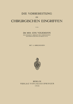 Buchcover Die Vorbereitung zu Chirurgischen Eingriffen | Joh Volkmann | EAN 9783642905032 | ISBN 3-642-90503-X | ISBN 978-3-642-90503-2