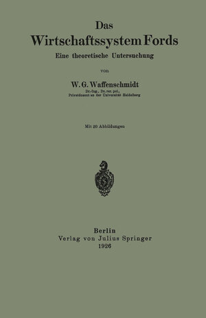 Buchcover Das Wirtschaftssystem Fords | W. G. Waffenschmidt | EAN 9783642905094 | ISBN 3-642-90509-9 | ISBN 978-3-642-90509-4