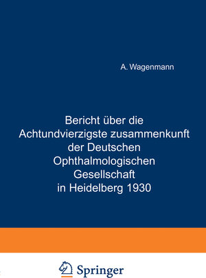 Buchcover Bericht Über die Achtundvierzigste Zusammenkunft der Deutschen Ophthalmologischen Gesellschaft in Heidelberg 1930 | A. Wagenmann | EAN 9783642905100 | ISBN 3-642-90510-2 | ISBN 978-3-642-90510-0
