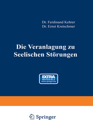 Buchcover Die Veranlagung zu seelischen Störungen | Ferdinand Kehrer | EAN 9783642906138 | ISBN 3-642-90613-3 | ISBN 978-3-642-90613-8