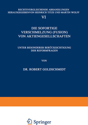 Buchcover Die Sofortige Verschmelzung (Fusion) von Aktiengesellschaften | Robert Goldschmidt | EAN 9783642908125 | ISBN 3-642-90812-8 | ISBN 978-3-642-90812-5