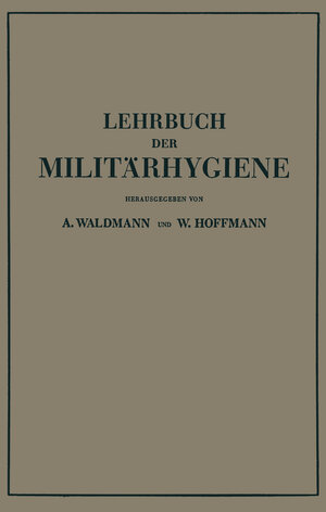 Buchcover Lehrbuch der Militärhygiene | Wilhelm Waldmann | EAN 9783642911880 | ISBN 3-642-91188-9 | ISBN 978-3-642-91188-0
