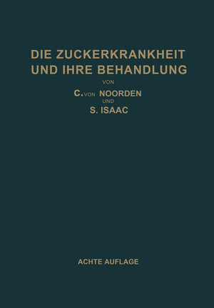 Buchcover Die Zuckerkrankheit und Ihre Behandlung | Carl von Noorden | EAN 9783642911910 | ISBN 3-642-91191-9 | ISBN 978-3-642-91191-0