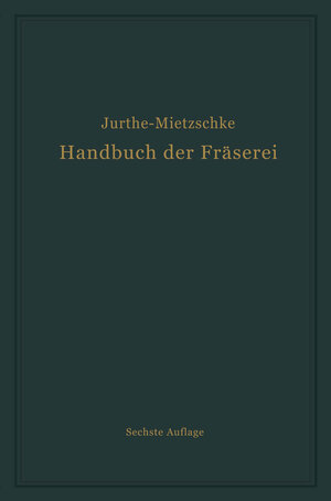 Buchcover Handbuch der Fräserei | Emil Jurthe | EAN 9783642912627 | ISBN 3-642-91262-1 | ISBN 978-3-642-91262-7