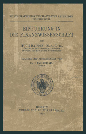 Buchcover Einführung in die Finanzwissenschaft | Hugh Dalton | EAN 9783642912658 | ISBN 3-642-91265-6 | ISBN 978-3-642-91265-8