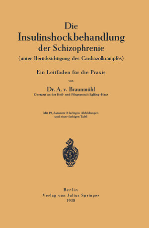 Buchcover Die Insulinshockbehandlung der Schizophrenie | Anton von Braunmühl | EAN 9783642914218 | ISBN 3-642-91421-7 | ISBN 978-3-642-91421-8