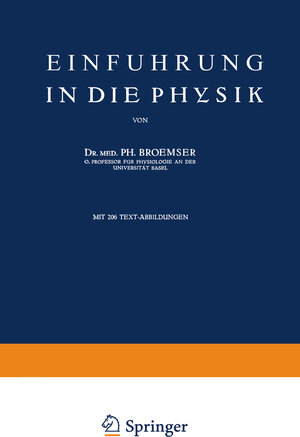 Buchcover Einführung in die Physik | Ph. Broemser | EAN 9783642914317 | ISBN 3-642-91431-4 | ISBN 978-3-642-91431-7