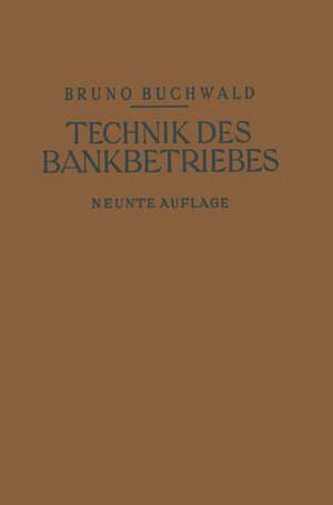 Buchcover Die Technik des Bankbetriebes | Bruno Buchwald | EAN 9783642914423 | ISBN 3-642-91442-X | ISBN 978-3-642-91442-3