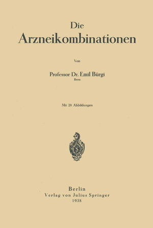 Buchcover Die Arzneikombinationen | Emil Bürgi | EAN 9783642914546 | ISBN 3-642-91454-3 | ISBN 978-3-642-91454-6
