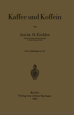 Buchcover Kaffee und Koffein | Oskar Eichler | EAN 9783642915024 | ISBN 3-642-91502-7 | ISBN 978-3-642-91502-4