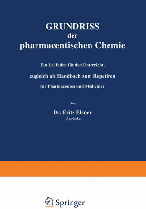 Buchcover Grundriss der pharmaceutischen Chemie | Fritz Elsner | EAN 9783642915048 | ISBN 3-642-91504-3 | ISBN 978-3-642-91504-8