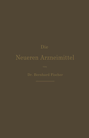 Buchcover Die Neueren Arzneimittel | Bernhard Fischer | EAN 9783642915338 | ISBN 3-642-91533-7 | ISBN 978-3-642-91533-8