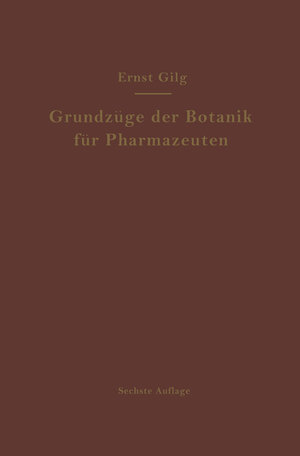 Buchcover Grundzüge der Botanik für Pharmazeuten | Ernst Gilg | EAN 9783642916069 | ISBN 3-642-91606-6 | ISBN 978-3-642-91606-9