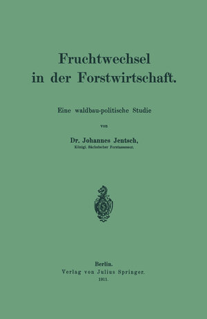 Buchcover Fruchtwechsel in der Forstwirtschaft | Johannes Jentsch | EAN 9783642917622 | ISBN 3-642-91762-3 | ISBN 978-3-642-91762-2