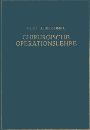 Buchcover Chirurgische Operationslehre | O. Kleinschmidt | EAN 9783642918049 | ISBN 3-642-91804-2 | ISBN 978-3-642-91804-9