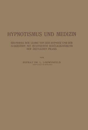 Buchcover Hypnotismus und Medizin | NA Loewenfeld | EAN 9783642919138 | ISBN 3-642-91913-8 | ISBN 978-3-642-91913-8