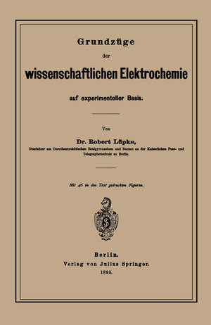 Buchcover Grundzüge der wissenschaftlichen Elektrochemie auf experimenteller Basis | Robert Lüpke | EAN 9783642919244 | ISBN 3-642-91924-3 | ISBN 978-3-642-91924-4