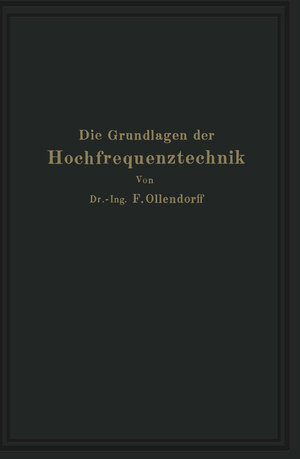 Buchcover Die Grundlagen der Hochfrequenztechnik | Franz Ollendorff | EAN 9783642920684 | ISBN 3-642-92068-3 | ISBN 978-3-642-92068-4